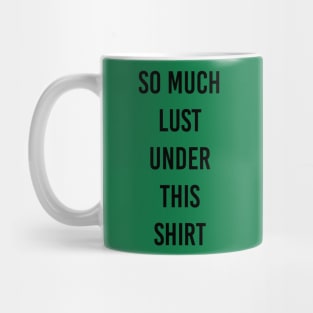 lust under shirt Mug